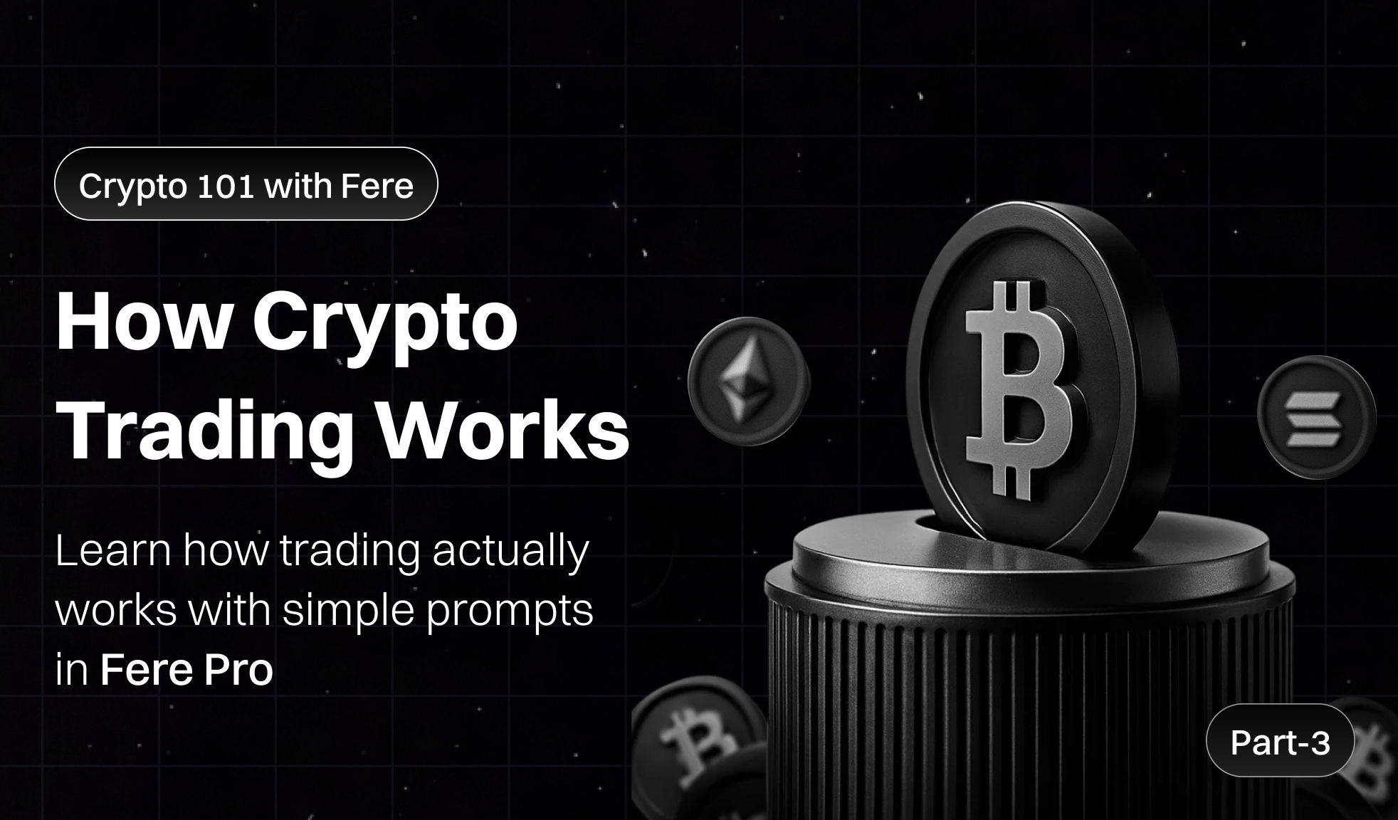 How Crypto Trading Really Works -  Part 3 of Crypto 101 with Fere AI