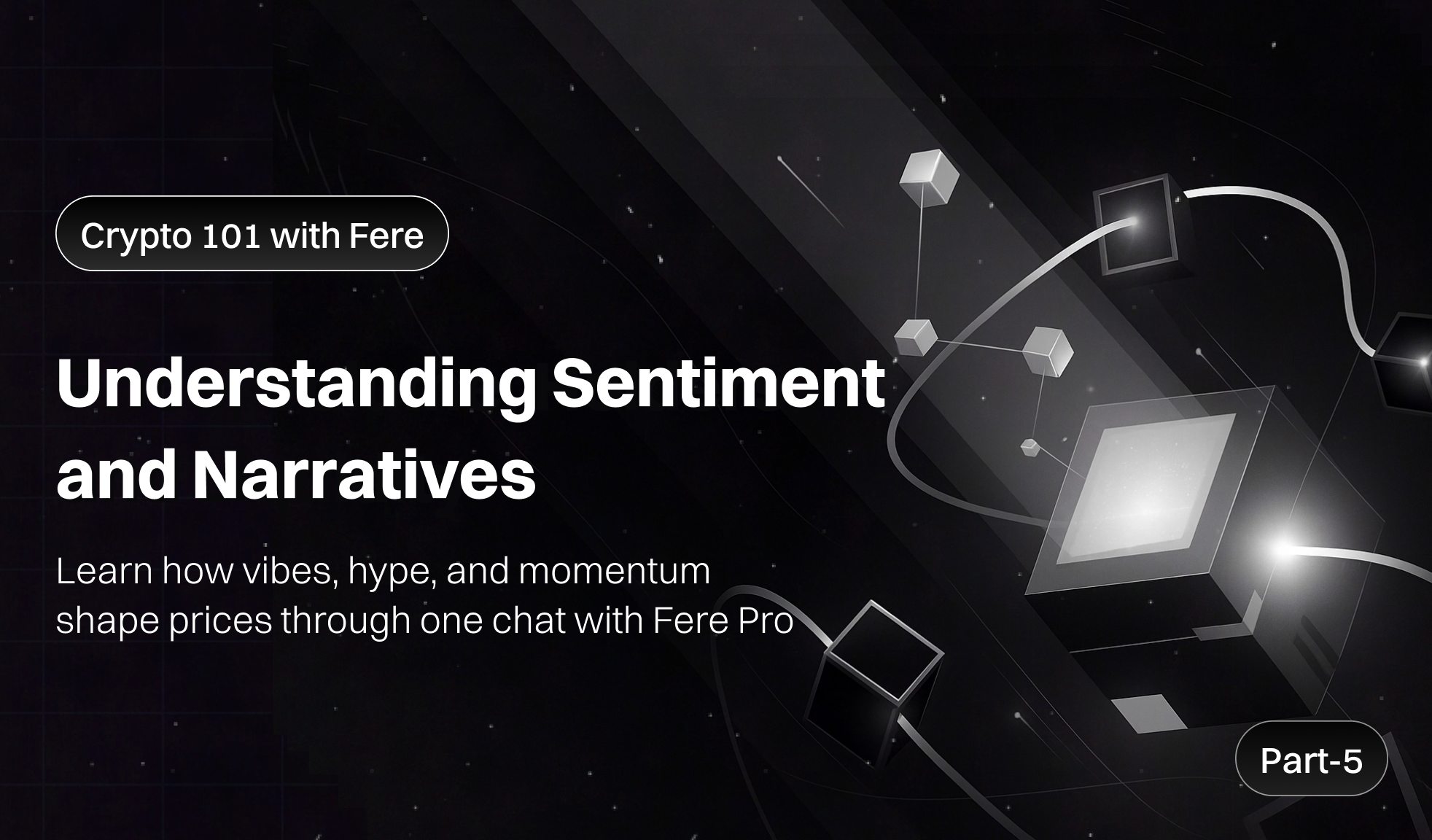 Crypto Sentiment and Narratives and Why Vibes Move the Market - Part 5 of Crypto 101 with Fere AI
