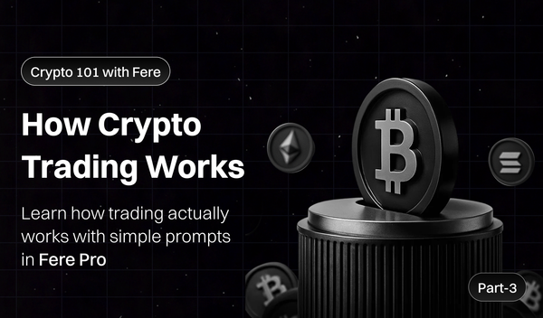 How Crypto Trading Really Works -  Part 3 of Crypto 101 with Fere AI