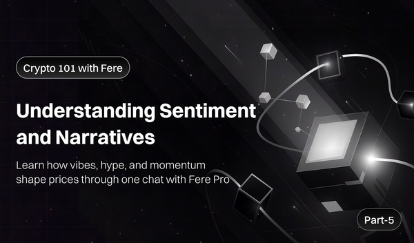 Crypto Sentiment and Narratives and Why Vibes Move the Market - Part 5 of Crypto 101 with Fere AI